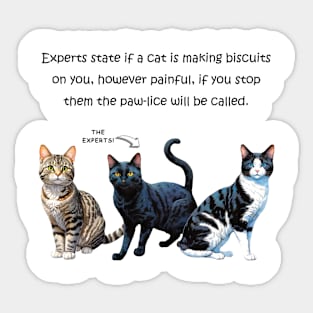 Experts state if a cat is making biscuits on you - funny watercolour cat design Sticker